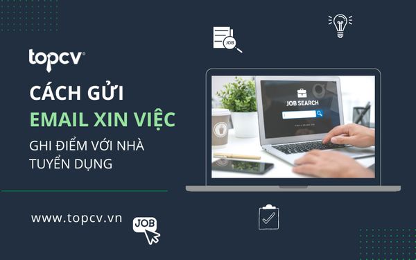 Cách viết email xin việc chuẩn để ngay lập tức ghi điểm với nhà tuyển dụng